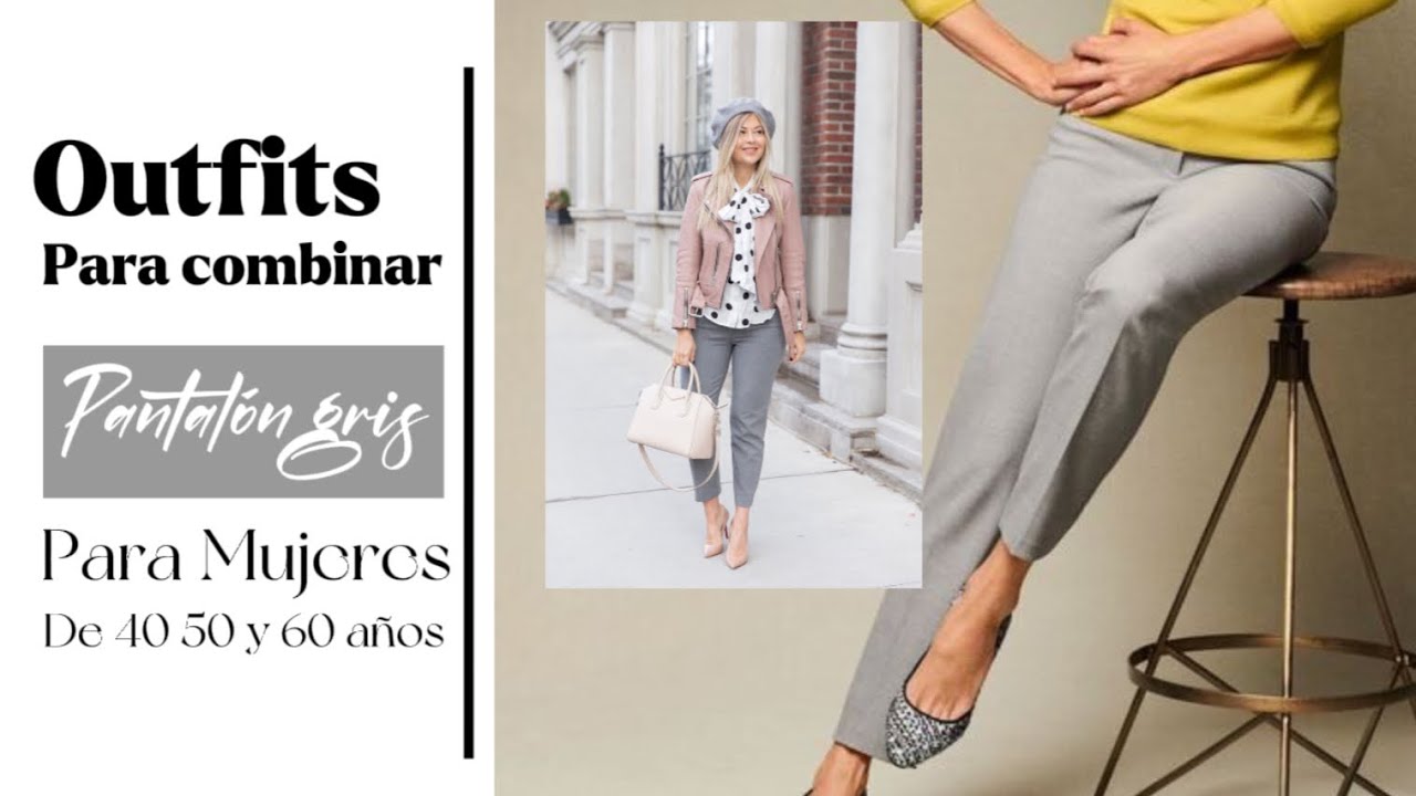DIFERENTES OUTFITS PARA COMBINAR UN PANTALON GRIS | MODA PARA MUJERES DE 40  50 Y 60 AÑOS - YouTube