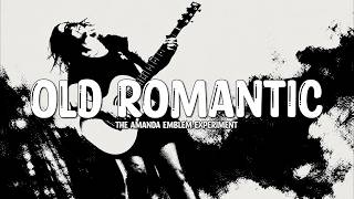 The Amanda Emblem Experiment - Old Romantic (Lyrics)