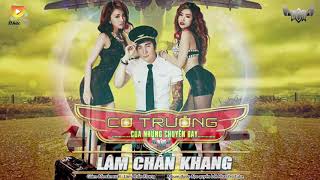 Nonstop  - Cơ Trưởng Của Những Chuyến Bay Remix - Lâm Chấn Khang