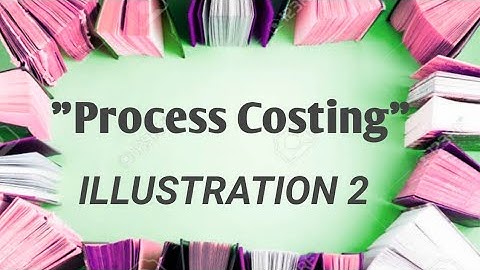 (#2) Maheshwari-Mittal, Illustration 2, Process Costing, Cost Accounting in Hindi (For B.Com,CA,CS)