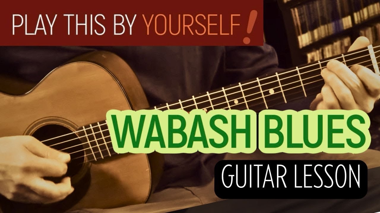 Урок игры на гитаре Wabash Blues — Играйте сами и импровизируйте вокруг мелодии — Урок игры на ги...