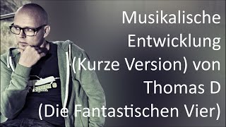 Thomas D (Die Fantastischen Vier): Musikalische Entwicklung (Kurze Version) (1991 - 2020)