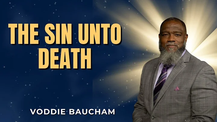 The Sin Unto Death | Voddie Baucham