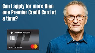 Can I apply for more than one Premier Credit Card at a time?