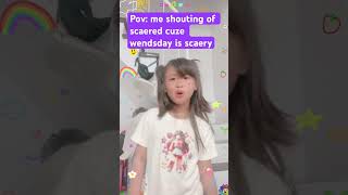 #acting #duet Wendsday is scaery like a dumme girl