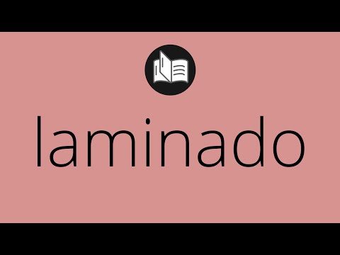 Video: ¿Qué significa la palabra laminación?