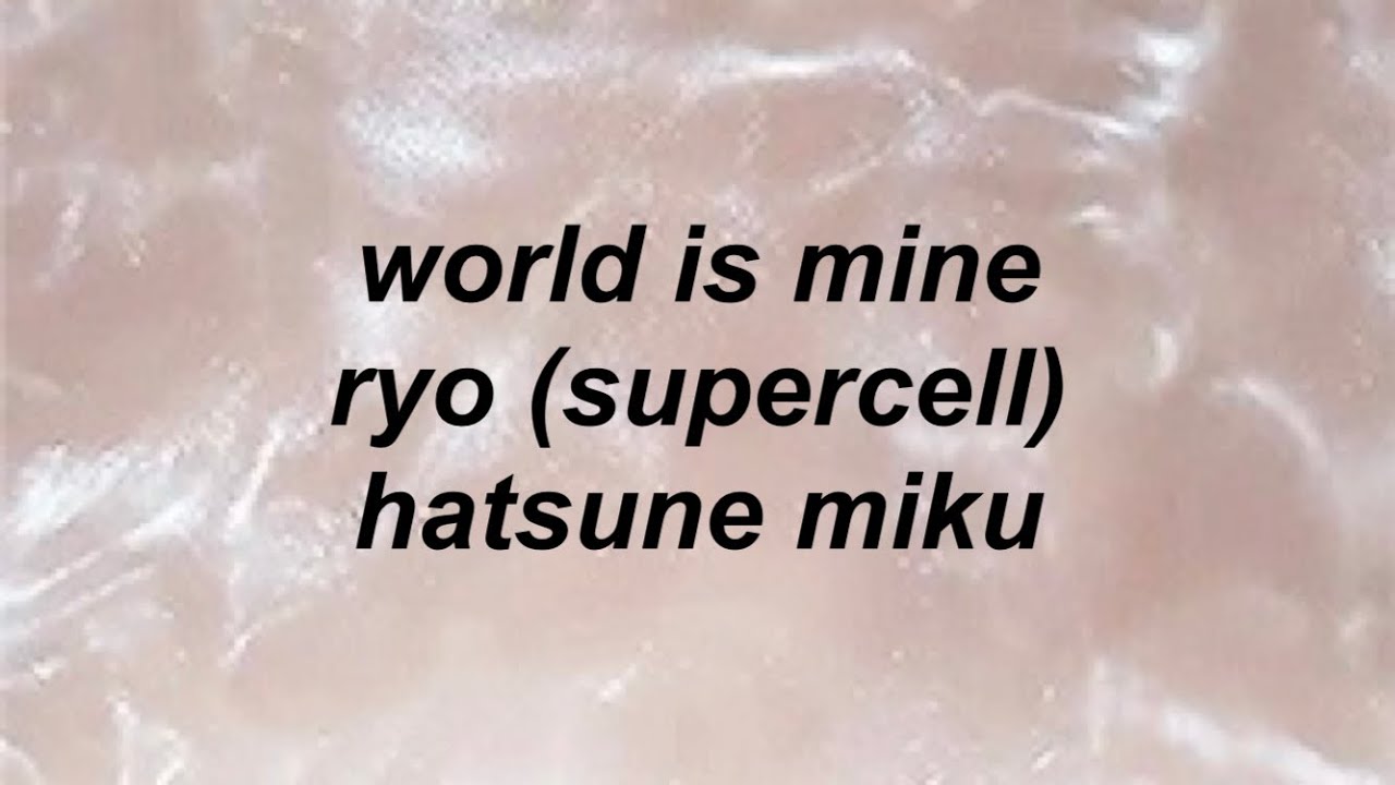 world is mine // ryo (supercell) ft hatsune miku [lyrics] - YouTube