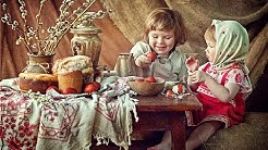 Празднование Пасхи на Руси. Старинные русские традиции