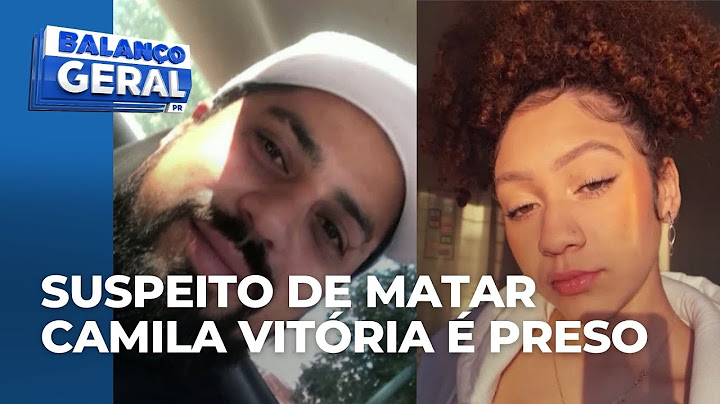 Caso Camila Vitória: homem suspeito de matar a jovem de 17 anos é encontrado e preso pela polícia