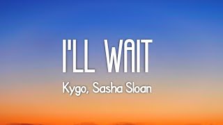 Kygo, Sasha Sloan - I'll Wait (Lyrics)