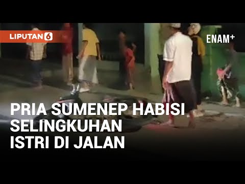 Suami di Sumenep Habisi Pria yang Kepergok Berboncengan Motor dengan Istrinya | Liputan6