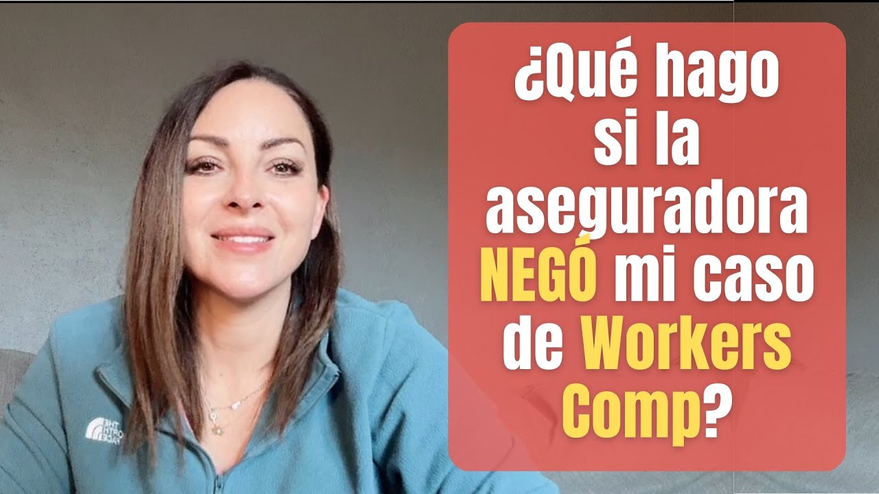 ¿Qué hago si la Aseguradora negó mi caso de Workers Comp?