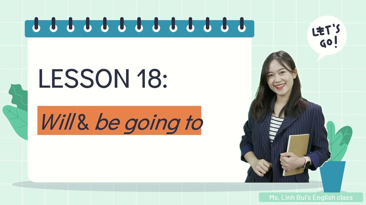 [LESSON 18] Phân biệt Will và Be going to | Cô Bùi Linh