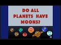 Do all planets have moons   our solar system