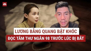 Bất ngờ đăng tải tâm thư của Ngân 98 trước khi bị bắt, nội dung gì mà Lương Bằng Quang khóc nức nở?