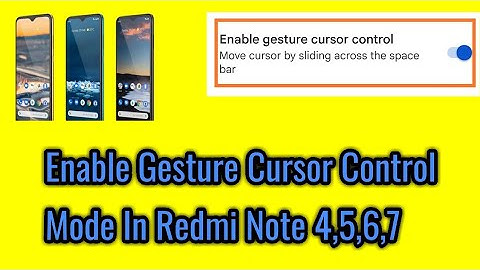 How to enable gesture cursor control mode in redmi note 4,5,6,7.