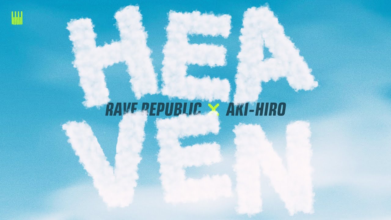 Watch Rave Republic x AKI-HIRO - Heaven (Lyric Video) on YouTube Watch Rave Republic x AKI-HIRO - Heaven (Lyric Video) on YouTube