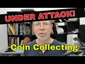 Coin collecting is under attack and this means war 