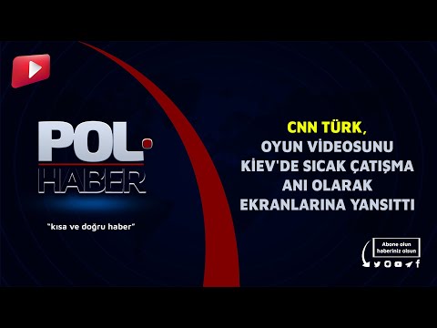 🟥 CNN TÜRK, oyun videosunu Kiev'de sıcak çatışma anı olarak ekranlarına yansıttı.