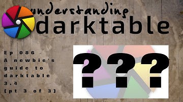 darktable ep 086 - A newbie