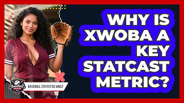 Why Is xwOBA A Key Statcast Metric? - Baseball Statistics Vault