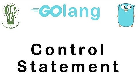 05 | Control Statements in Go Lang | Go Tutorial | Go Lang Programming | if,else,else if
