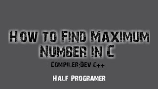 C Program to Find Maximum Number Among Five  Numbers Details