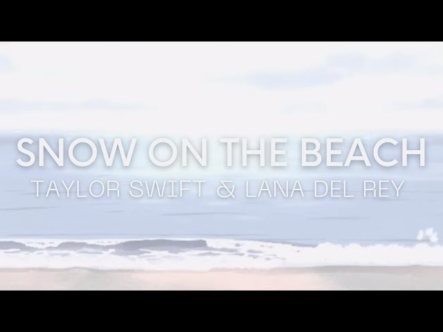 Snow on the beach - Taylor Swift feat. Lana Del Rey (slowed + reverb) class=
