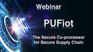 PUFiot －The Secure Coprocessor for Secure Supply Chain (QA started from 19:40)