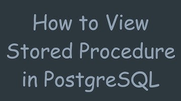 How to View Stored Procedure in PostgreSQL
