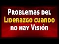 Liderazgo: ¿Qué pasa cuando no hay visión? :: Liderazgo.Uno