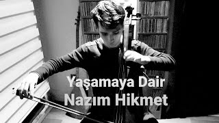 Yaşamaya Dair - Nazım Hikmet&Yiğit Tuncay / Çello: Oskay Noyan Yıldırım