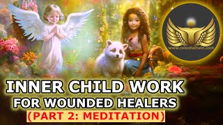 Wounded Healer Path to Inner Child Work (Part 2: An Inner Child Meditation)