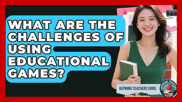 What Are The Challenges Of Using Educational Games? - Aspiring Teacher Guide