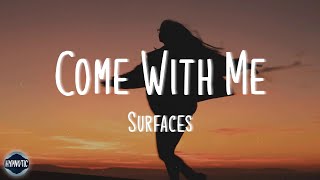 Surfaces - Come With Me (lyrics)