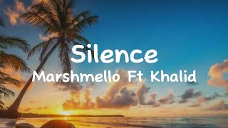 *Silence-Marshmello Ft Khalid (Lyrics)*