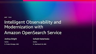 AWS re:Invent 2025 - Intelligent Observability & Modernization w/ Amazon OpenSearch Service (ANT315)