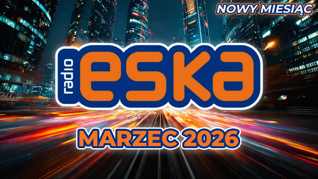 ESKA Hity 2026 🌸 Marzec | Najnowsze Hity z Radia vol. 1
