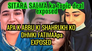 SITARA SALMA controversy deal xposed by  shahrukh_APA FATIMA k Abbu ki shahrukh ko dhmki❓