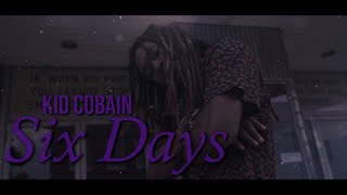 Kid Cobain - Six Days (Official Music Video)