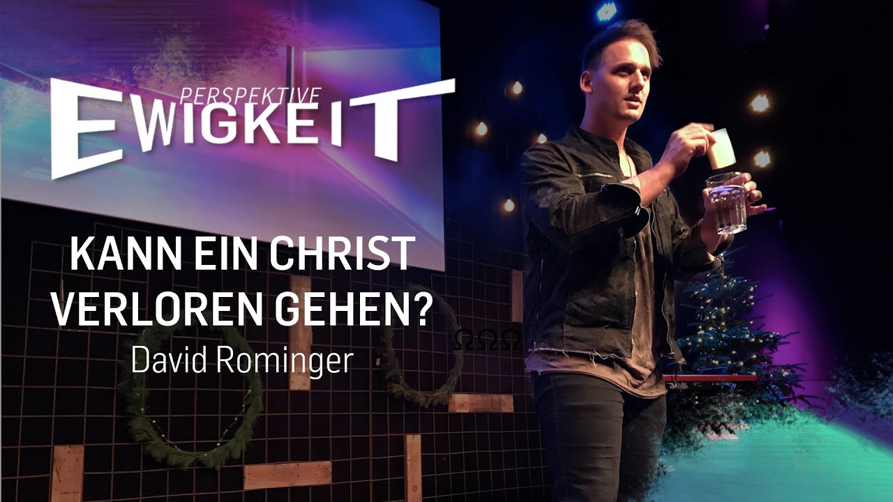 David Rominger Perspektive Ewigkeit - Kann ein Christ verloren gehen? | David Rominger ...