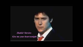 Shakin' Stevens - Give me your heart tonight ! (sub.Ro.)