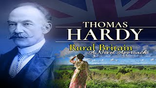 Rural Britain: Thomas Hardy  A Novel Approach