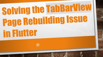 Solving the TabBarView Page Rebuilding Issue in Flutter