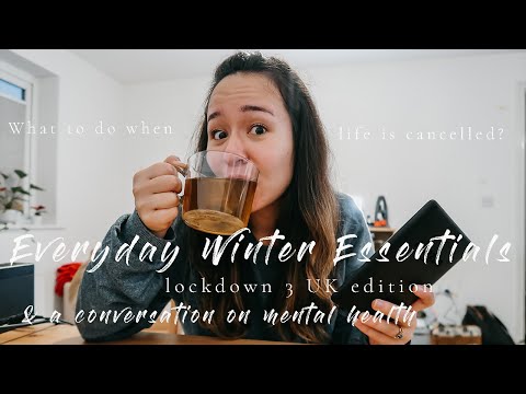 Everyday Winter Essentials | Lockdown Life UK | Conversation on Mental Health 2021
