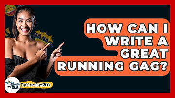 How Can I Write A Great Running Gag? - The Comedy Reel