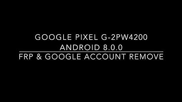 How to Remove FRP or Google Account From Google Pixel G-2PW4200 Android 8.0.0 , NO MAP NO PROBLEM