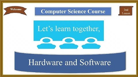 Hardware and Software of Computer System (Lesson 2 of Computer Science Course)
