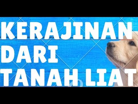 Cara membuat Kerajinan  Dari  Tanah Liat Untuk Tugas  Sekolah  