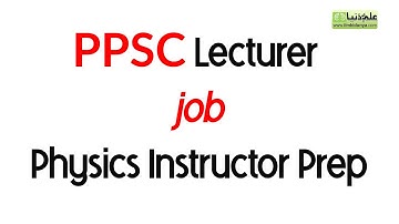 PPSC lecturer Job Prep Physics Instructor